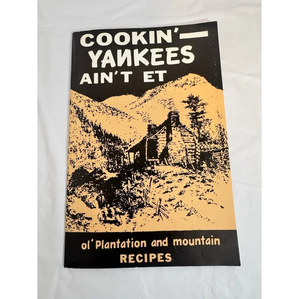 Cookin' Yankees Ain't Et Cookbook Ol' Plantation and Mountain Recipes Dwyer 1980